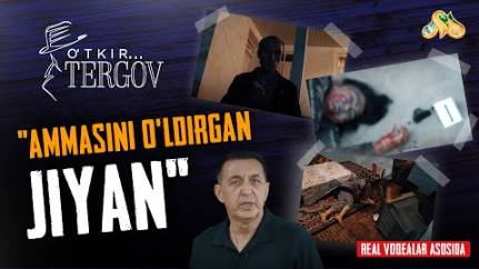 Ammasini o'ldirgan jiyan... O'tkir tergov