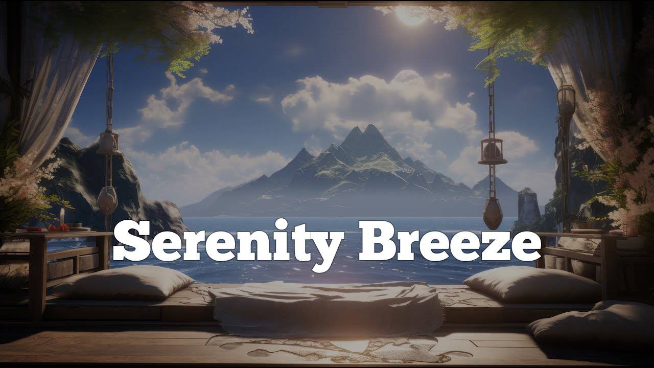 Serenity Breeze - Relaxing Ambient Music - Soothing Meditative Flow Ambient