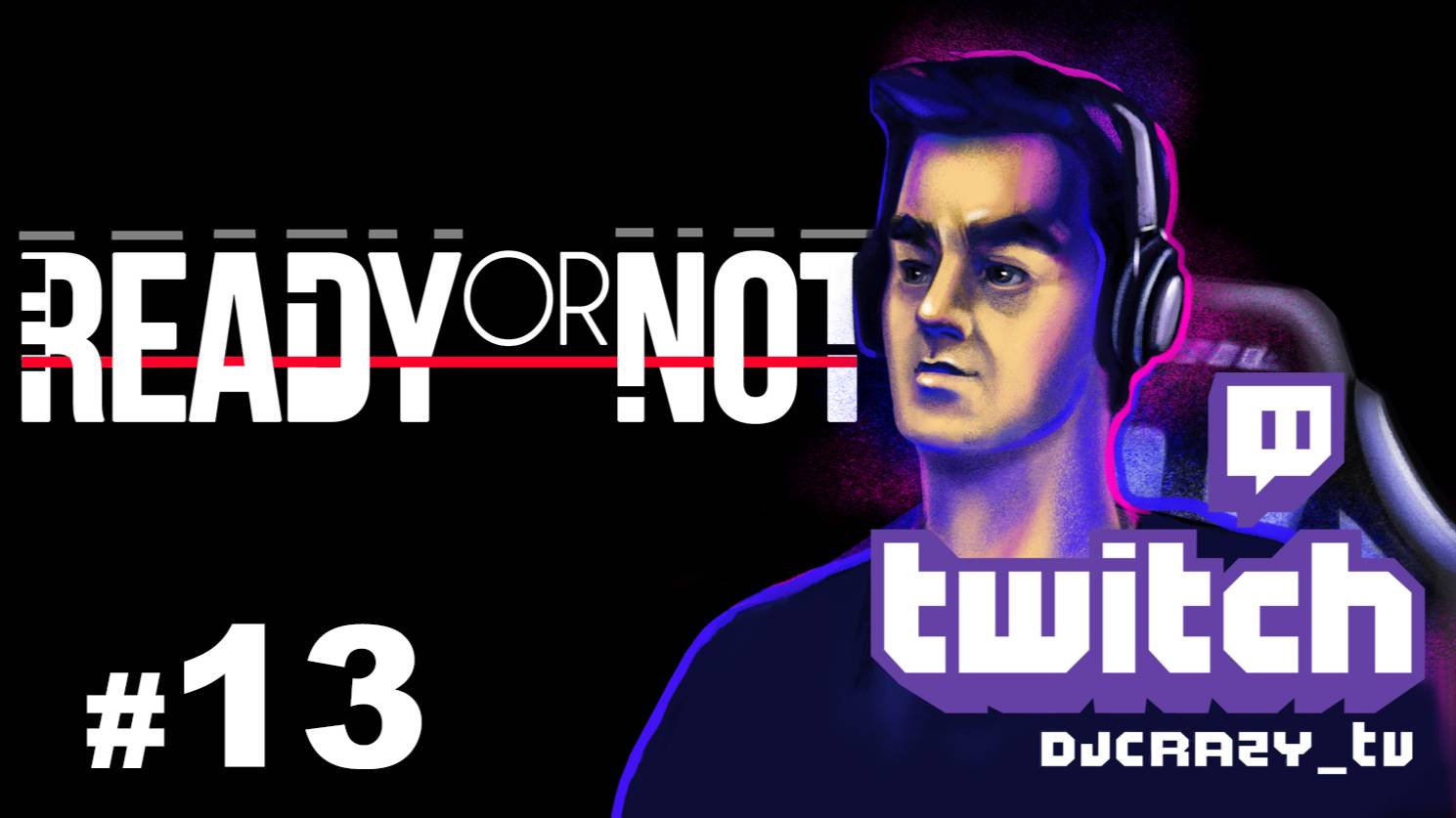 Играем / Ready or Not / #13 (Стрим от 21.07.2025)