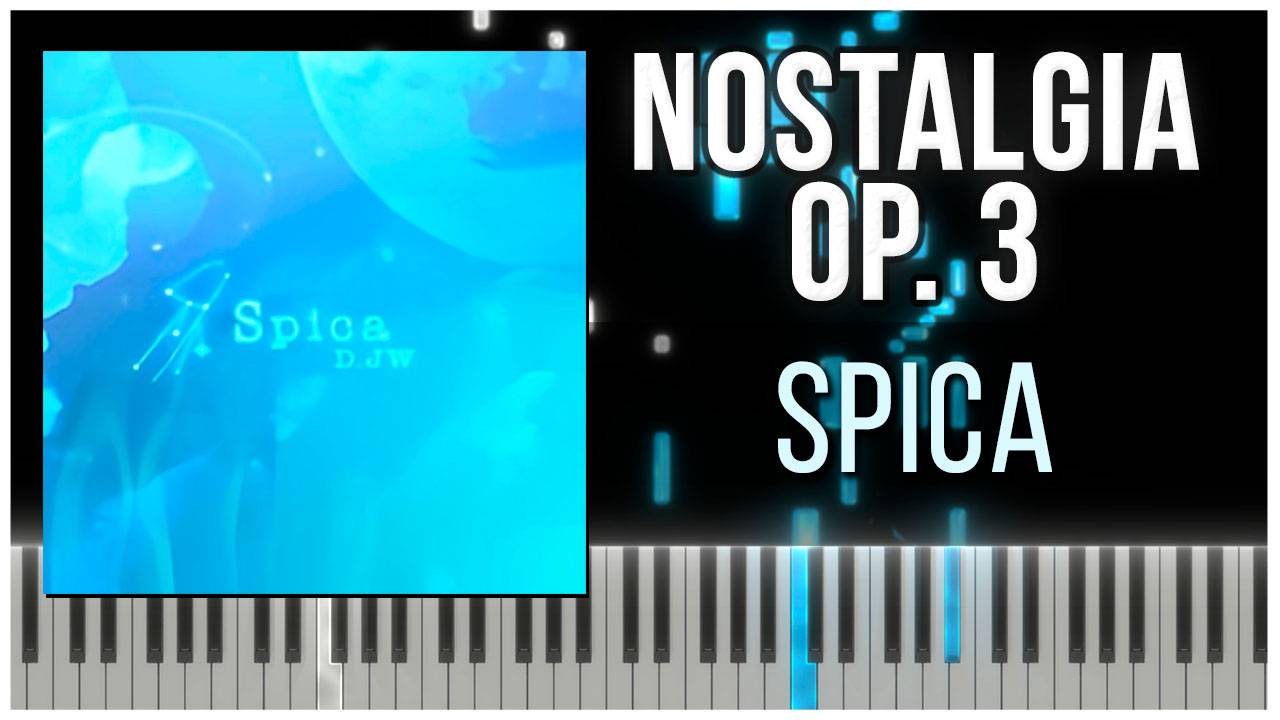 Spica (Nostalgia Op.3) 【 КАВЕР НА ПИАНИНО 】