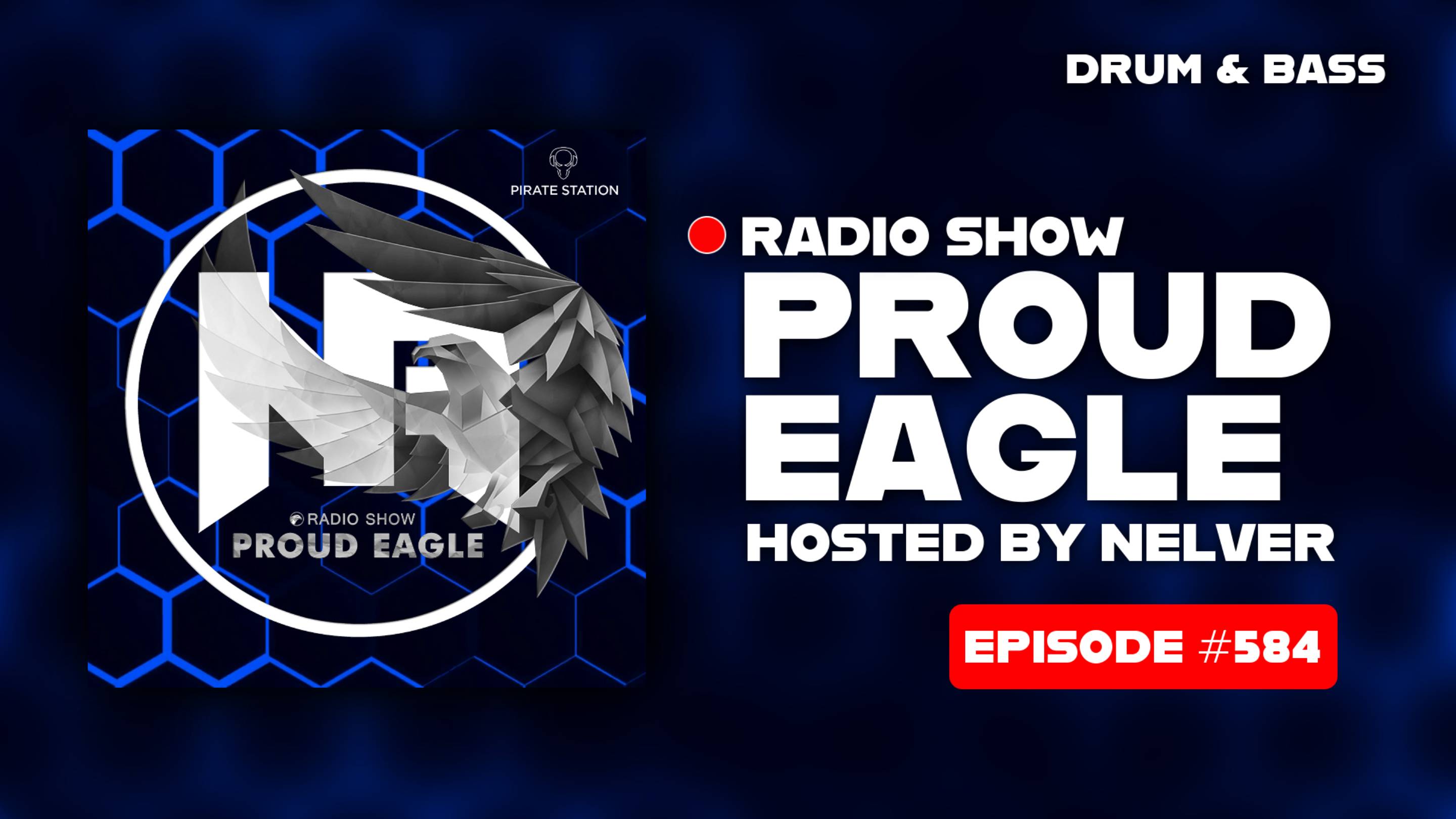 Nelver - Proud Eagle Radio Show #584 [Pirate Station Radio] (06-08-2025) Drum & Bass