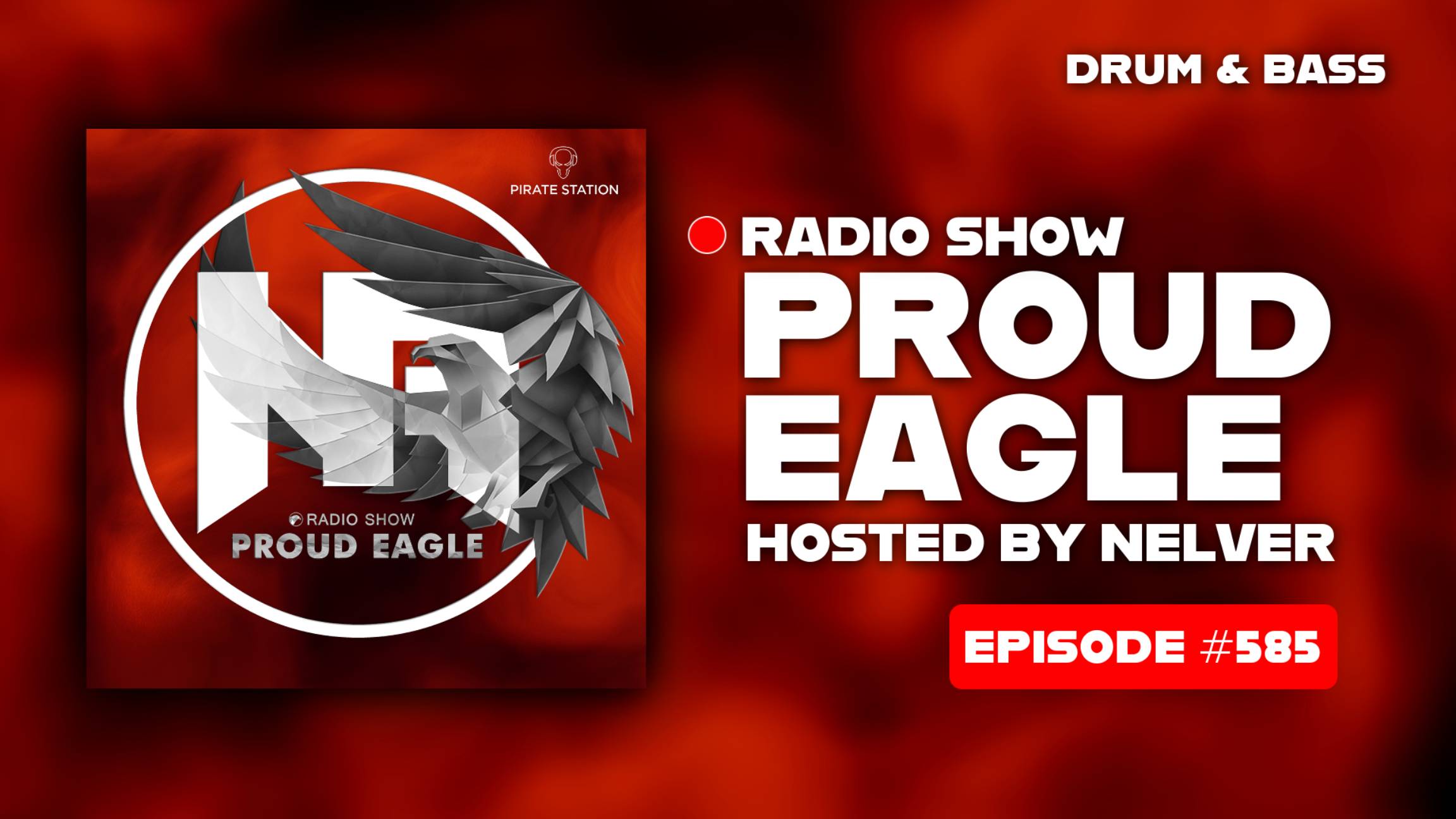 Nelver - Proud Eagle Radio Show #585 [Pirate Station Radio] (13-08-2025) Drum & Bass