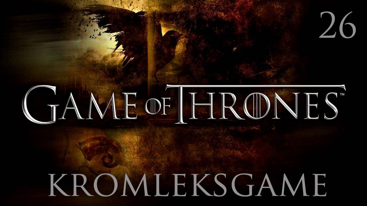 Прохождение Game of Thrones - часть 26:Мир из двух частей)
