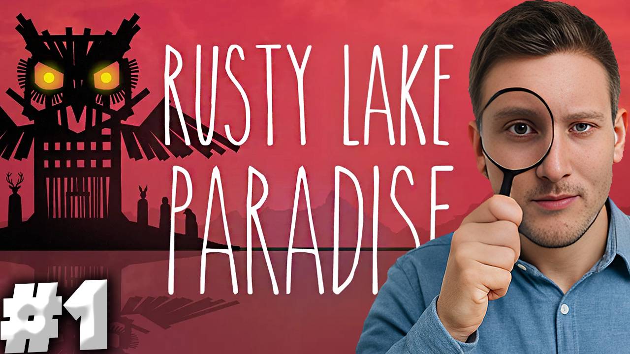 РАСТИ ЛЕЙК ПАРАДАЙЗ ► RUSTY LAKE PARADISE ► #1
