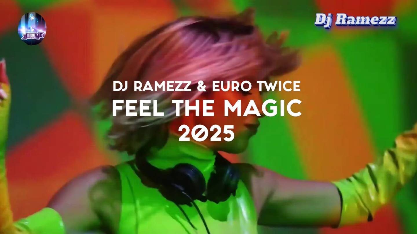 DJ Ramezz & Euro Twice - Feel The Magic 2025