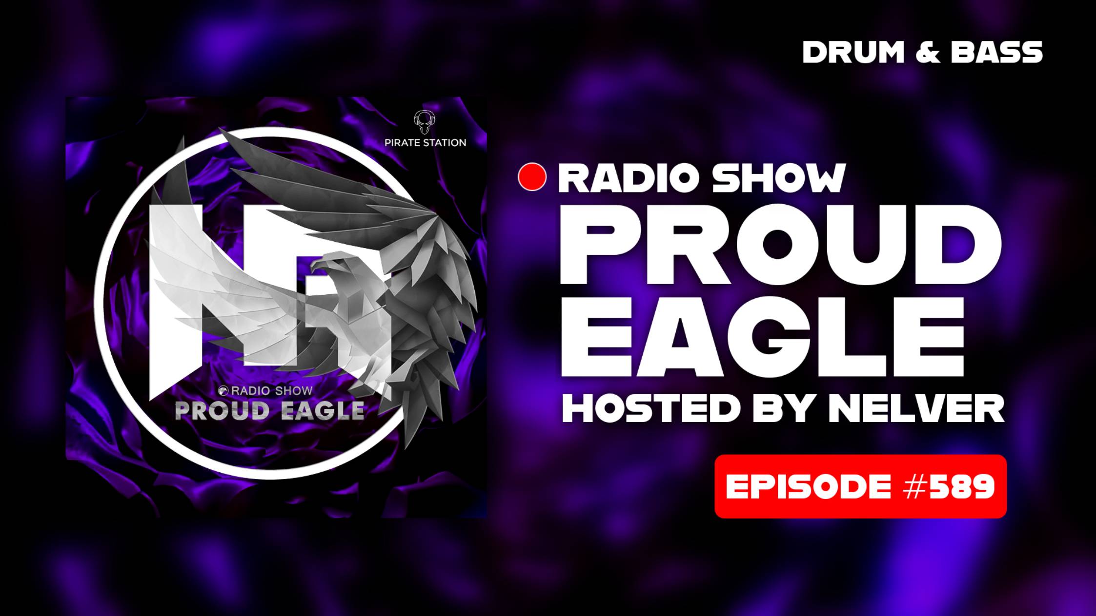 Nelver - Proud Eagle Radio Show #589 [Pirate Station Radio] (10-09-2025) Drum & Bass