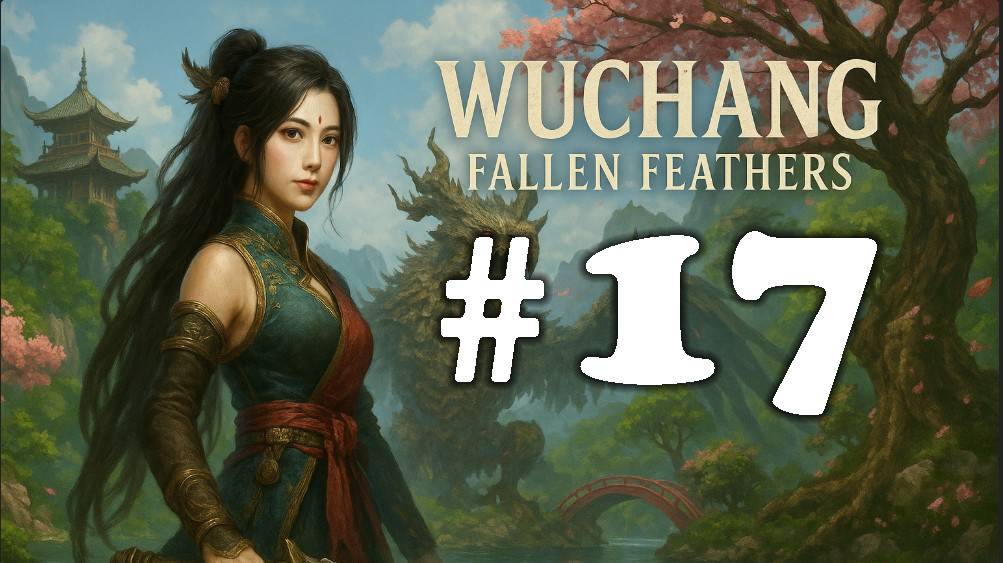 WUCHANG: Fallen Feathers ➤ прохождение №17 | Куда-то попал | Босс Демон Кошмаров |