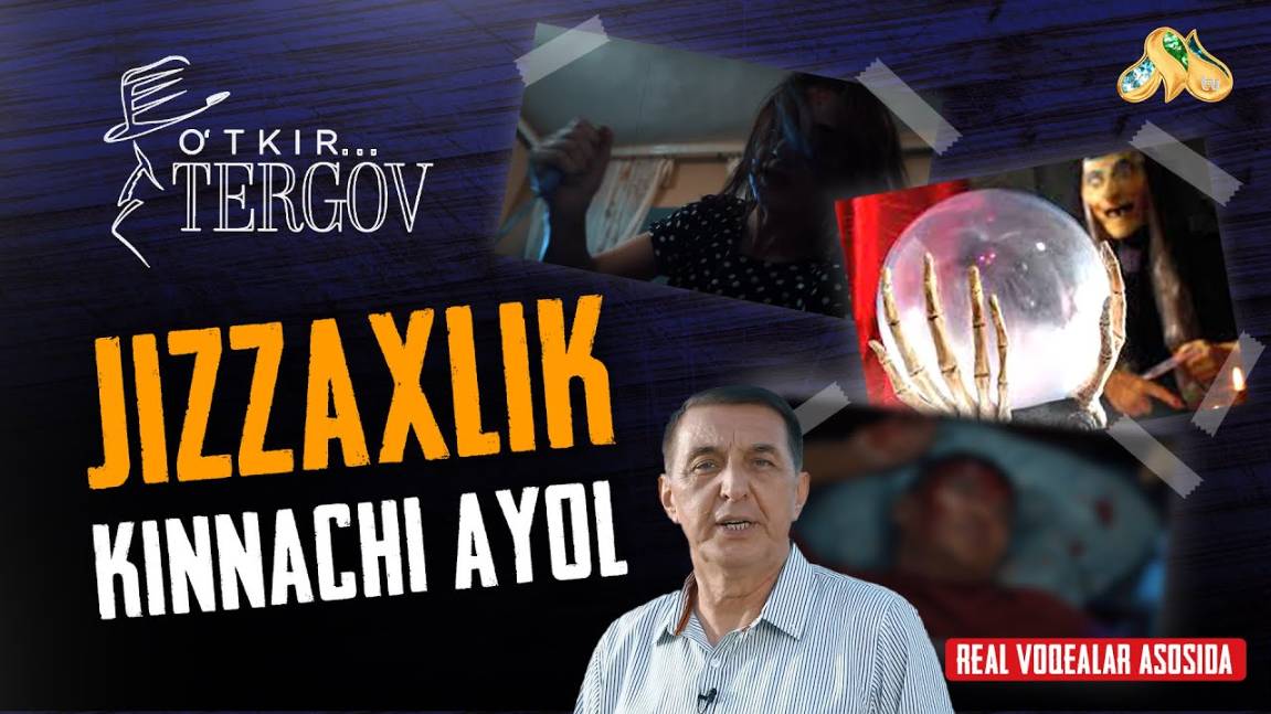 Jizzaxlik kinnachi ayol... O'tkir tergov