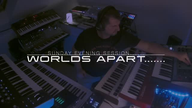 Worlds Apart.........Sunday Evening Session.....