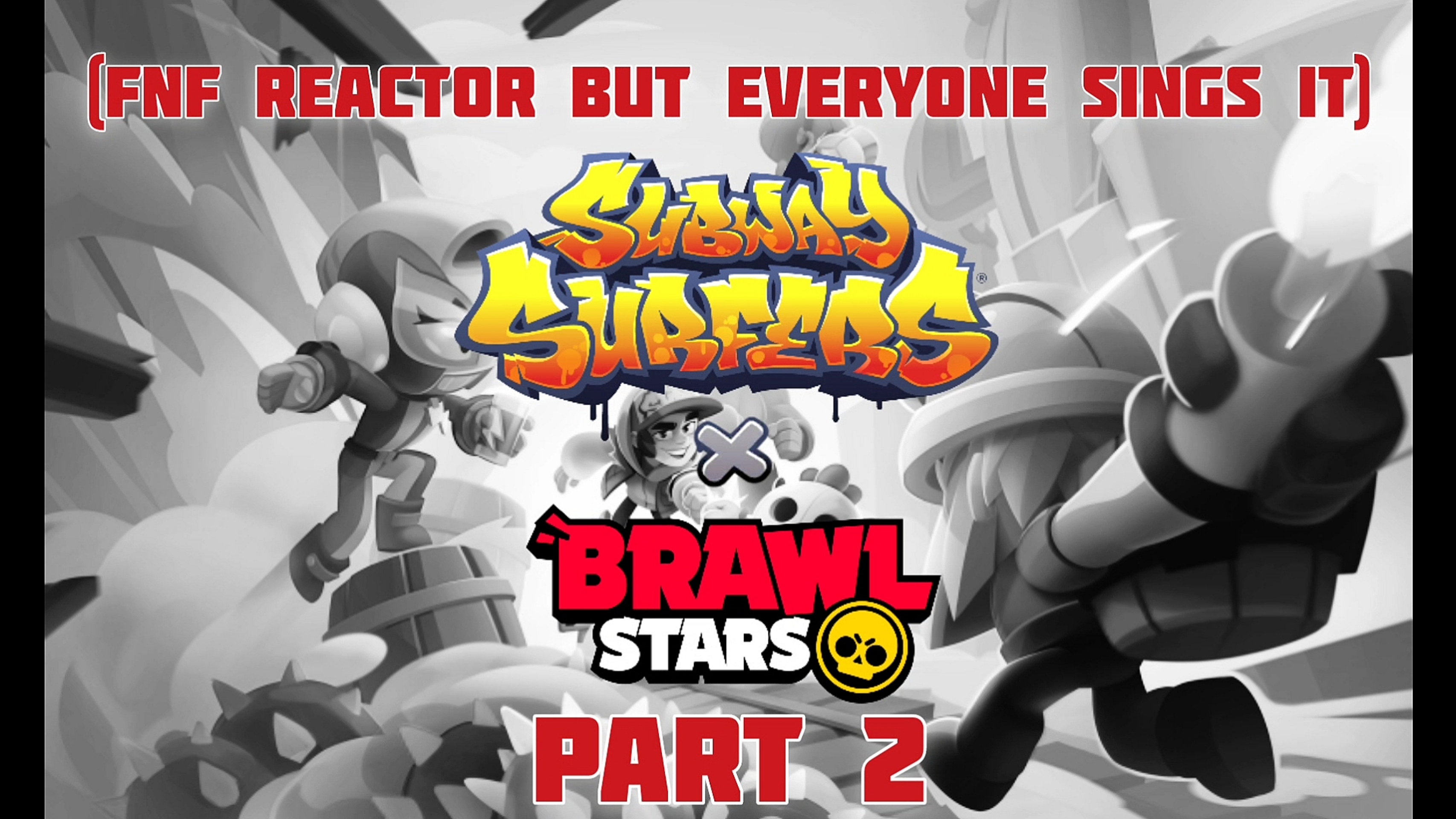 Subway Surfers x Brawl Stars - 2025 Year - (FNF Reactor but Everyone Sings It) Part 2
