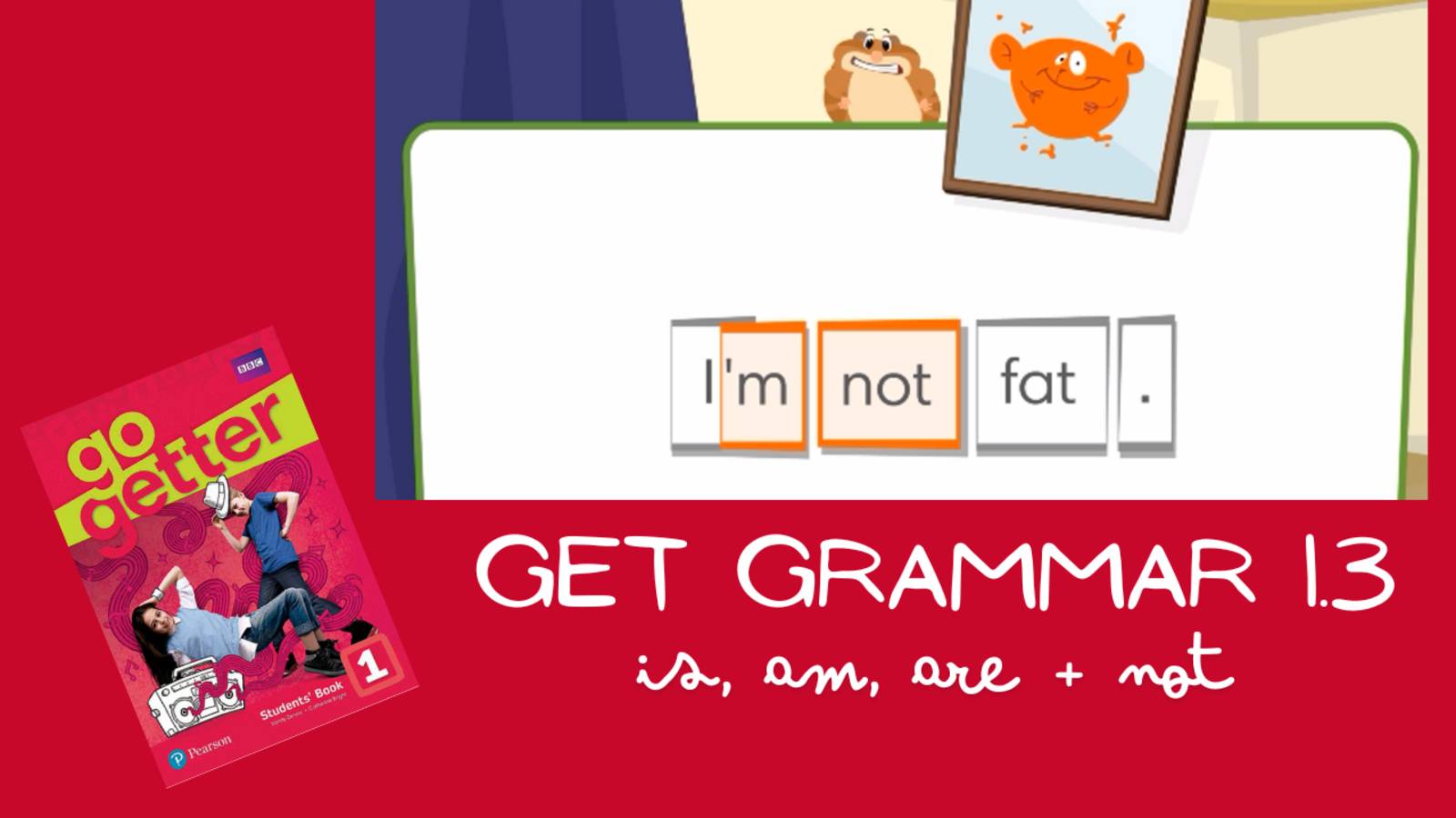 Глаголы TO BE и отрицание | Go Getter 1 Unit 1 Get Grammar 1.3