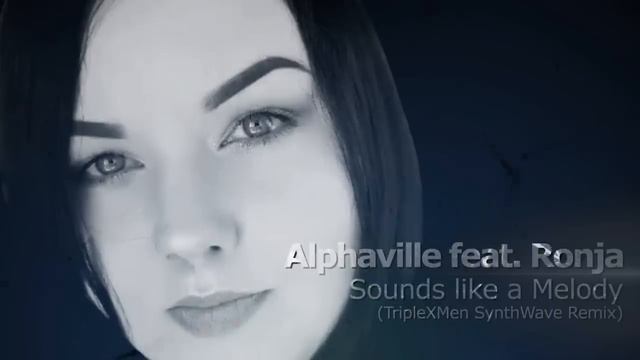 Alphaville feat. Ronja — Sounds like a Melody (TripleXMen SynthWave Remix)