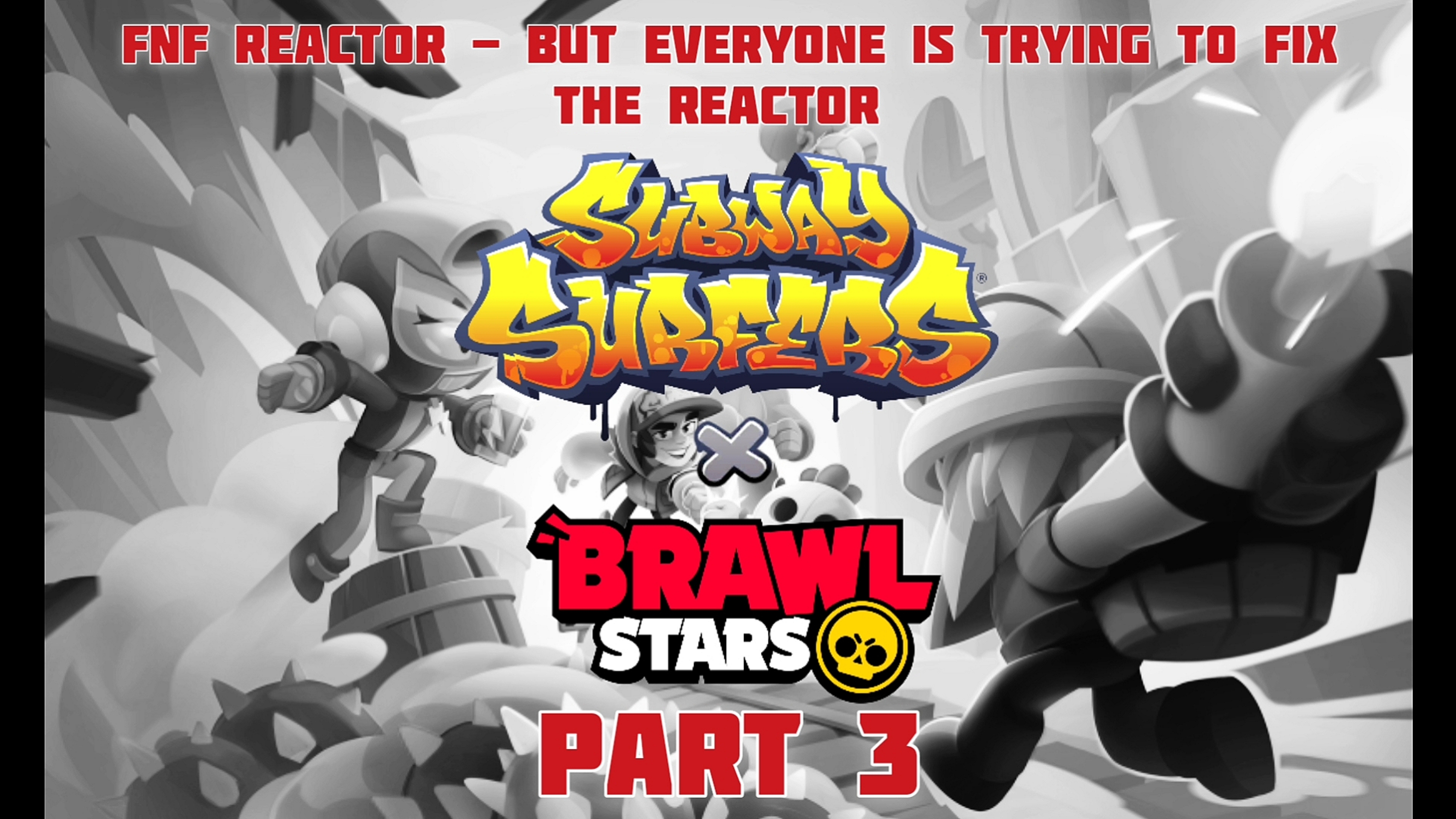 Subway Surfers x Brawl Stars - 2025 Year - FNF (Reactor - But Everyone) Part 3