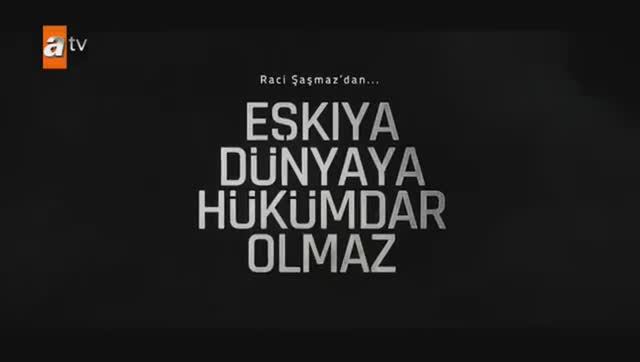 Eşkıya Dünyaya Hükümdar Olmaz 91. Bölüm