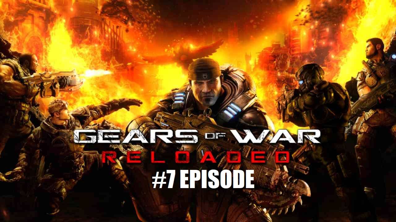 Gears of War: Reload | #7 Episode | Дорога к дому #Gears #Retroslon #GoW #Шутер
