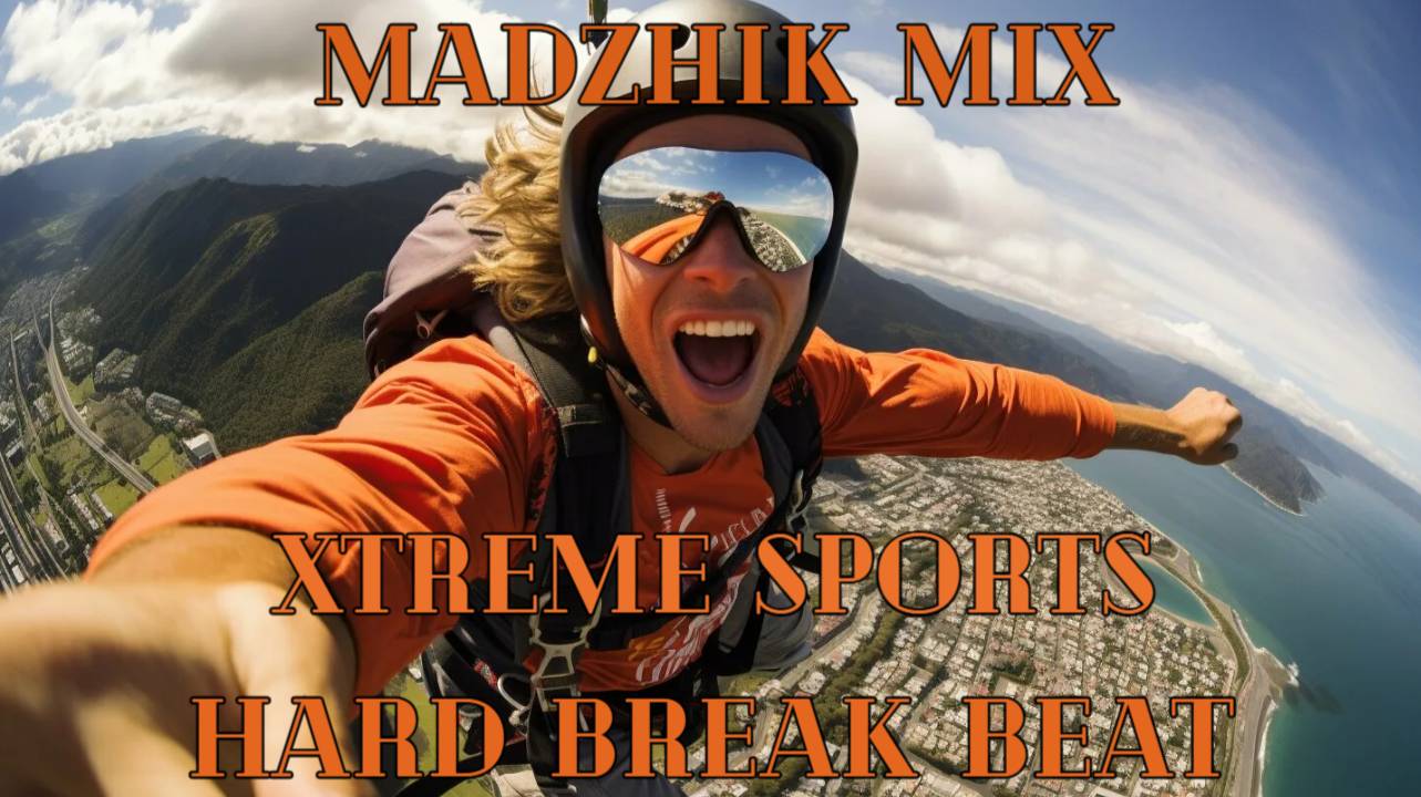 Madzhik Mix - XTREME SPORTS Лучшая музыка для экстрим-спорта (Hard Break Beat)