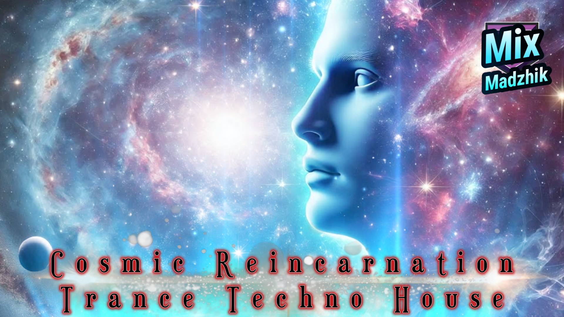Madzhik Mix - Cosmic Reincarnation /Trance /Techno /House