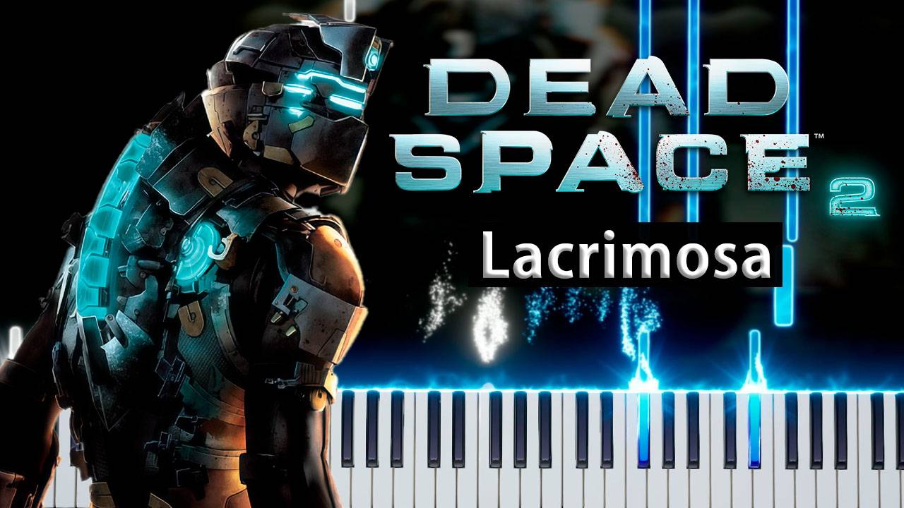 Lacrimosa (Dead Space 2) 【 КАВЕР НА ПИАНИНО 】