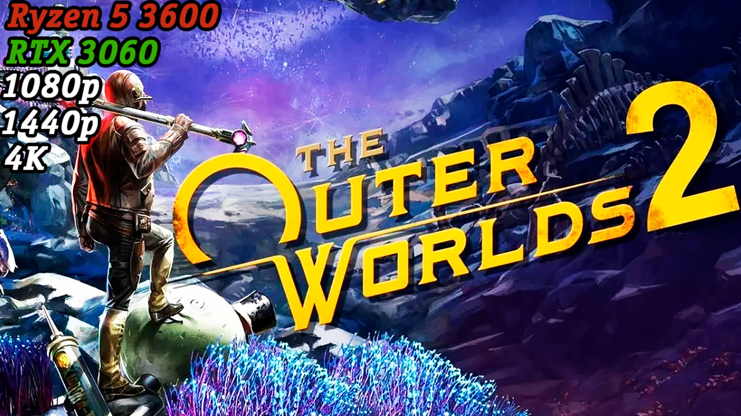 The Outer Worlds 2 | Тест сборки Ryzen 5 3600 + RTX 3060 | 1080p, 1440p, 4K