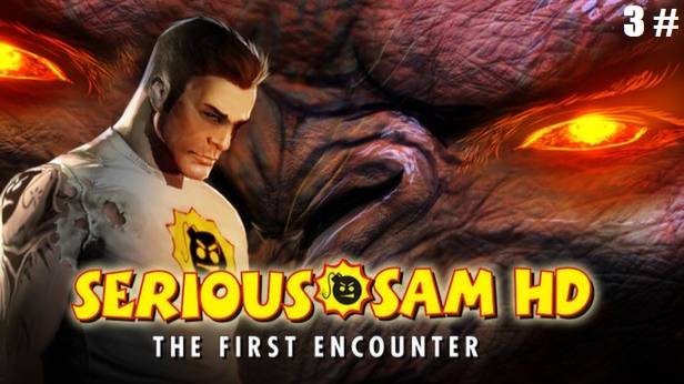 Прохождение Serious Sam HD The First Encounter 3 # (Босс это лава)