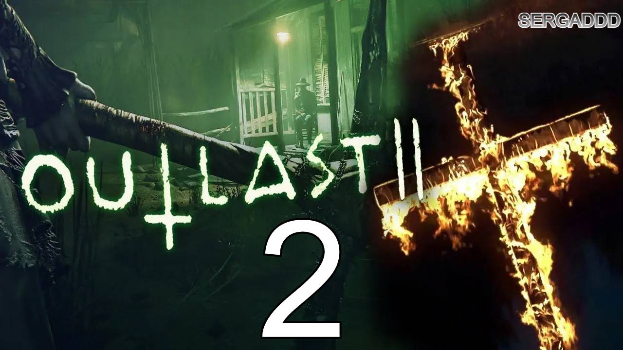 OUTLAST 2 НА ПОВЫШЕНИЕ | ПРОХОЖДЕНИЕ №2 (СТРИМ) (Сложность - Кошмарная)