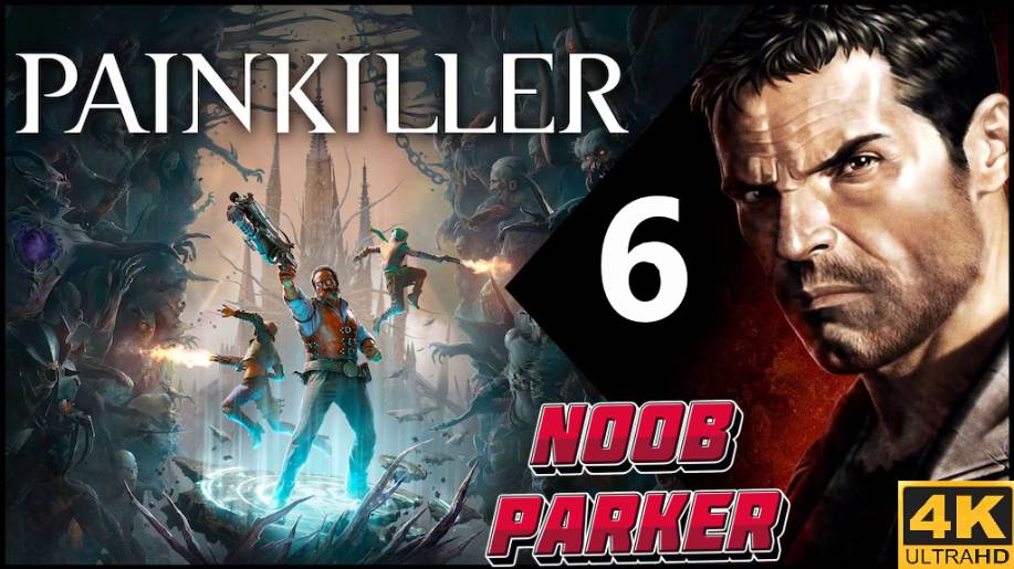 PAINKILLER 2025 4K прохождение часть 6