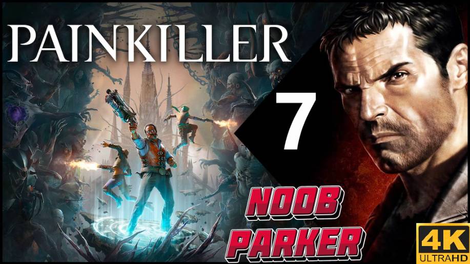 PAINKILLER 2025 4K прохождение часть 7