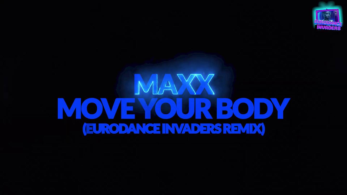 Maxx - Move Your Body (Eurodance Invaders Remix) 2025