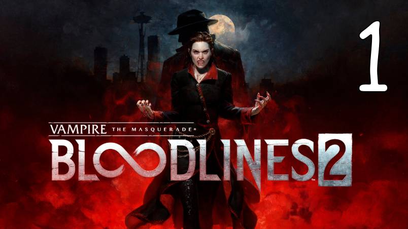 Прохождение Vampire: The Masquerade — Bloodlines 2 #1 Вампирское пробуждение