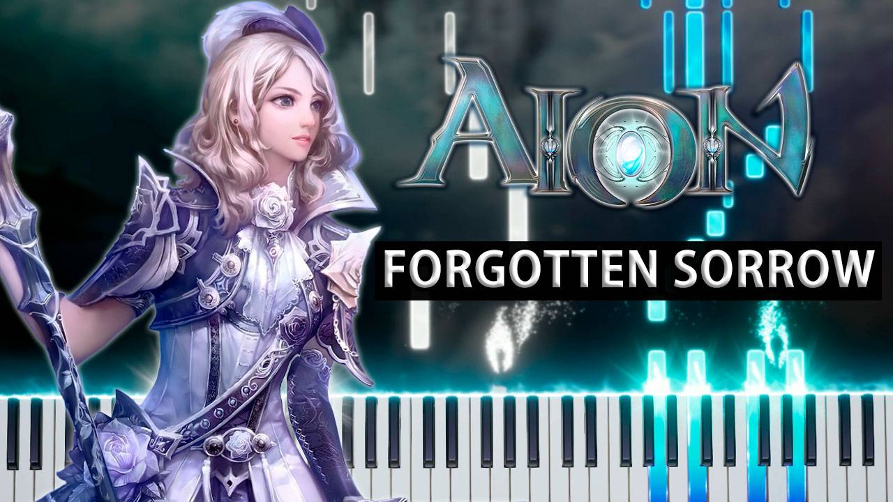 Forgotten Sorrow (Aion) 【 КАВЕР НА ПИАНИНО 】