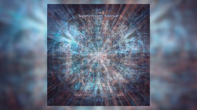 Spectrum Noise - Mystical Experiences 023