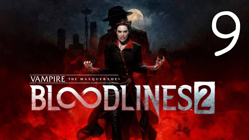 Прохождение Vampire: The Masquerade — Bloodlines 2 #9 Большая уборка