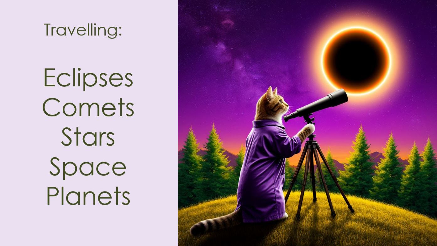 Story # 148  : Travelling :  Eclipses & Space and .....