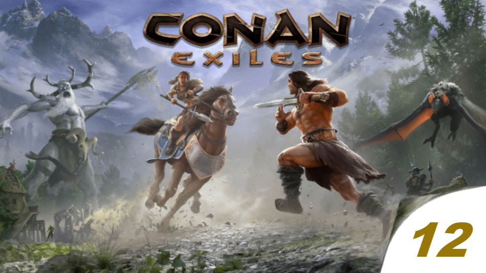 ✔️Conan Exiles.Часть.➖1️⃣2️⃣