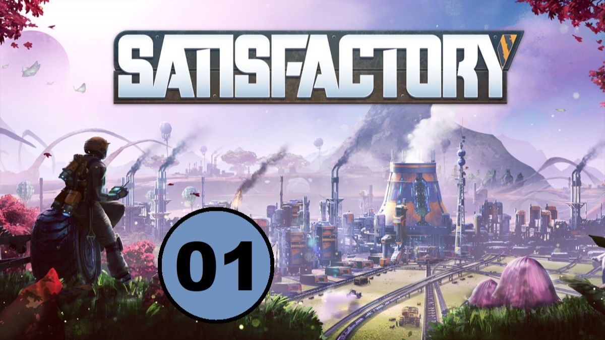 Satisfactory - Майнинг-десантник. Однажды будет город, а был когда-то сад... (01) (Сезон 3)