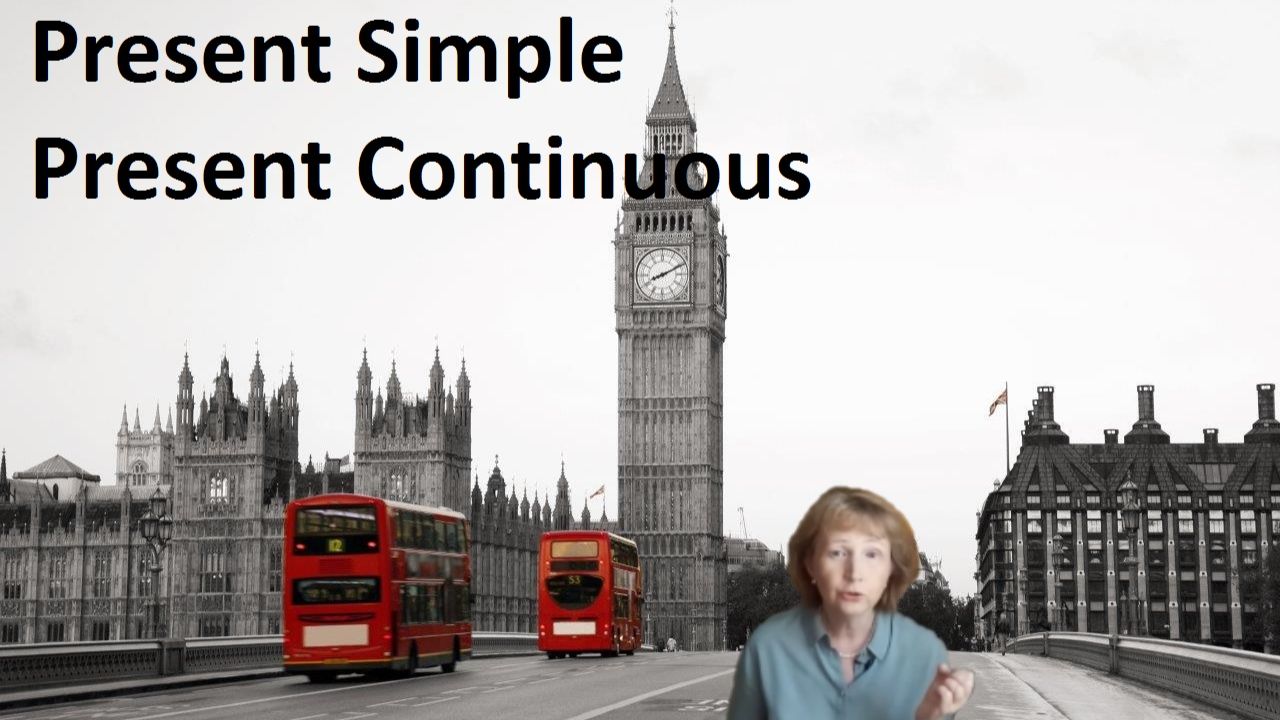 Present Simple and Continuous