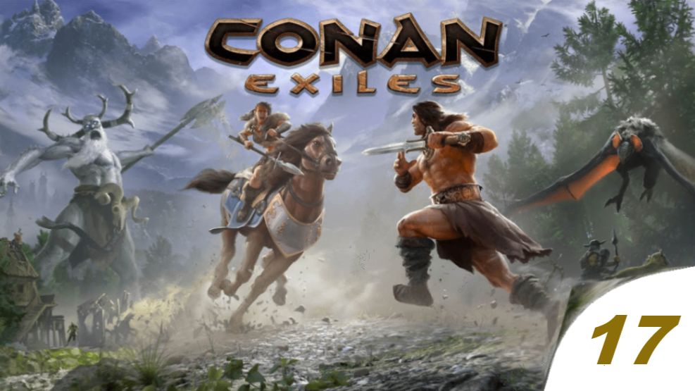✔️Conan Exiles.Часть.➖1️⃣7️⃣