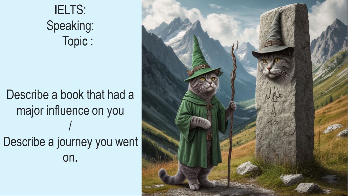 IELTS # 8: Describe a book that had a major influence on you / Describe a journey you went on