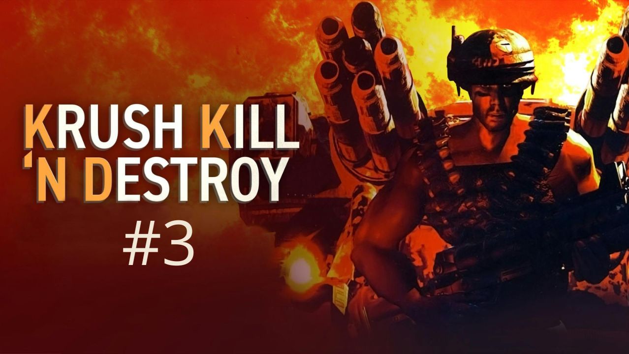 Krush, Kill 'n Destroy. Серия №3