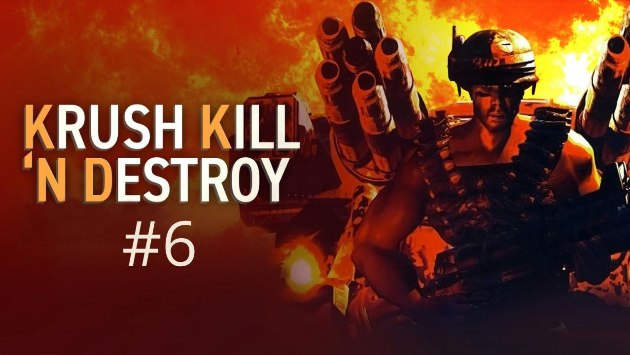 Krush, Kill 'n Destroy. Серия №6
