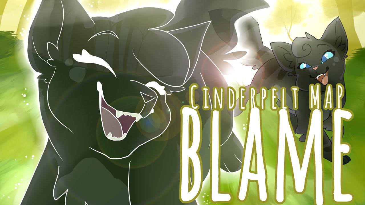 Cinderpelt • Blame • Complete Warrior Cats M. A. P. (КОТЫ ВОИТЕЛИ МАП ПЕРЕЗАЛИВ)
