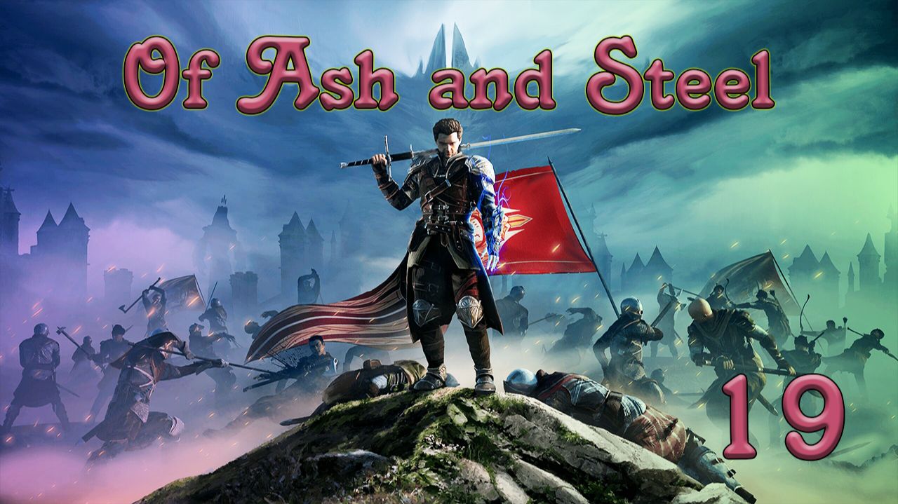Of Ash and Steel | Прохождение на стриме: 19.