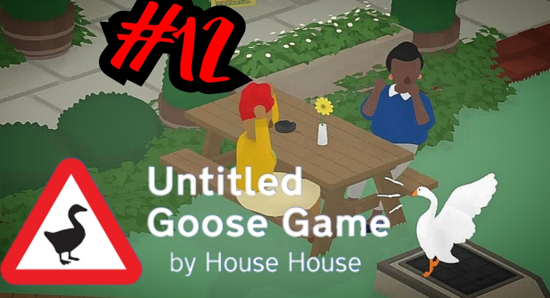 ЗРИТЕЛИ В ВОСТОРГЕ # Untitled Goose Game # Прохождение # 12