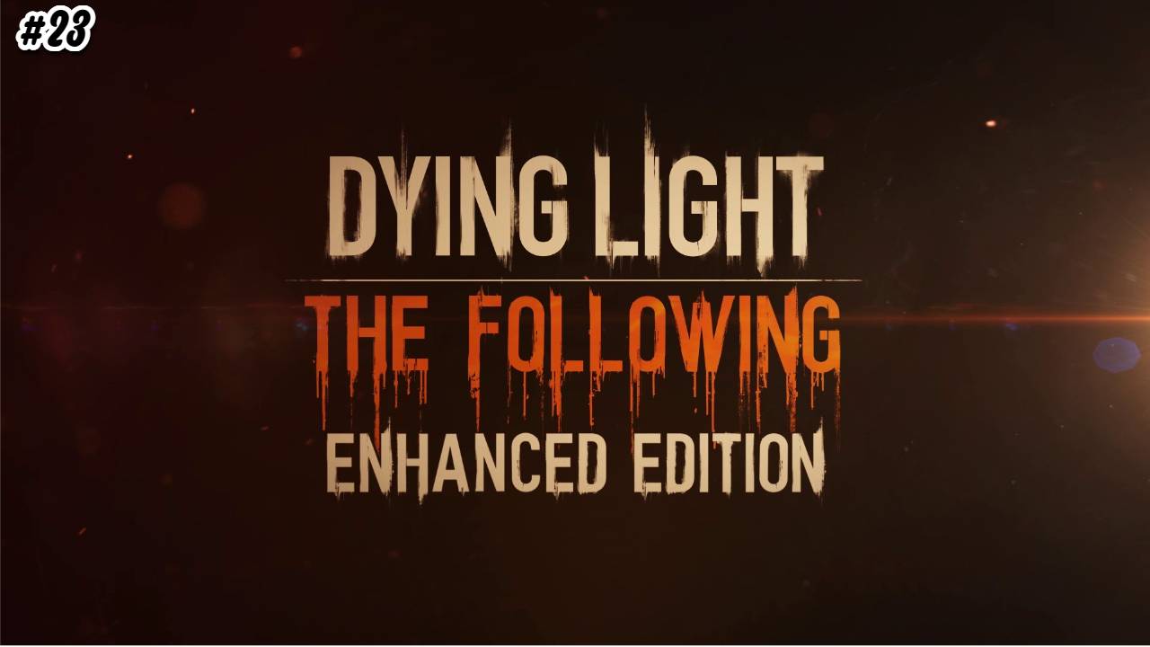 Прохождение Dying Light - The Following №23 Успокаиваю дущи мёртвых