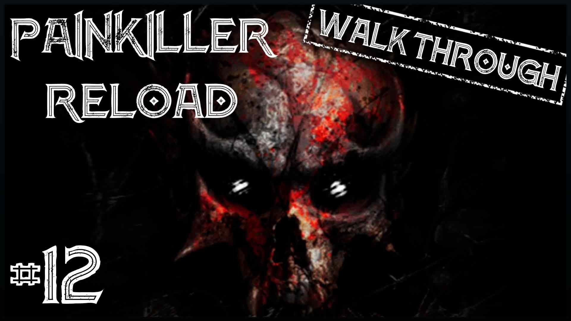 Painkiller Reload #12 ● Адовые зарубы [Прохождение]