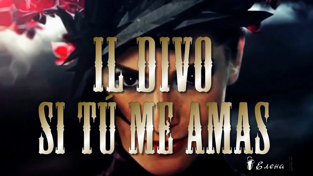 IL DIVO   *   Si Tu Me Amas