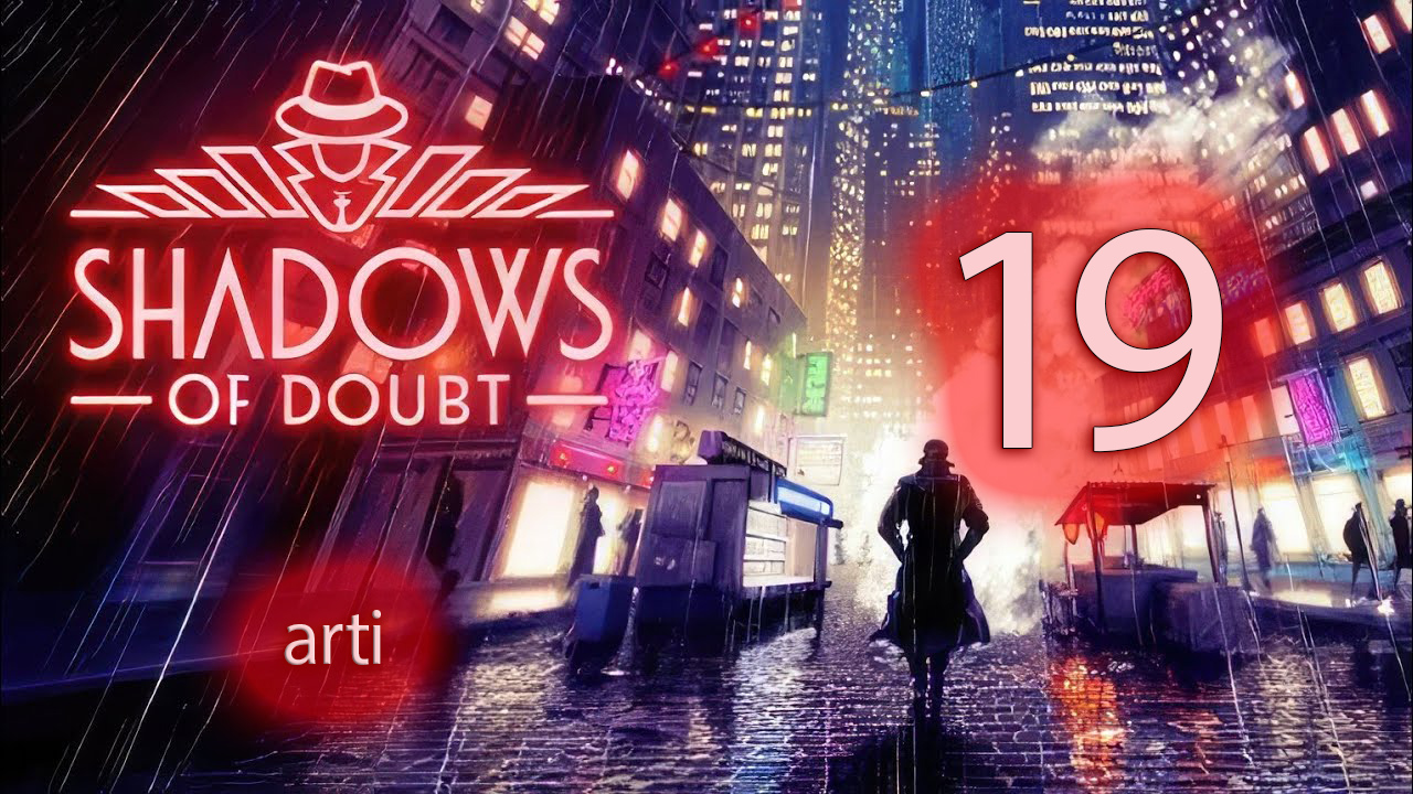 Shadows of Doubt -Прохождение #19