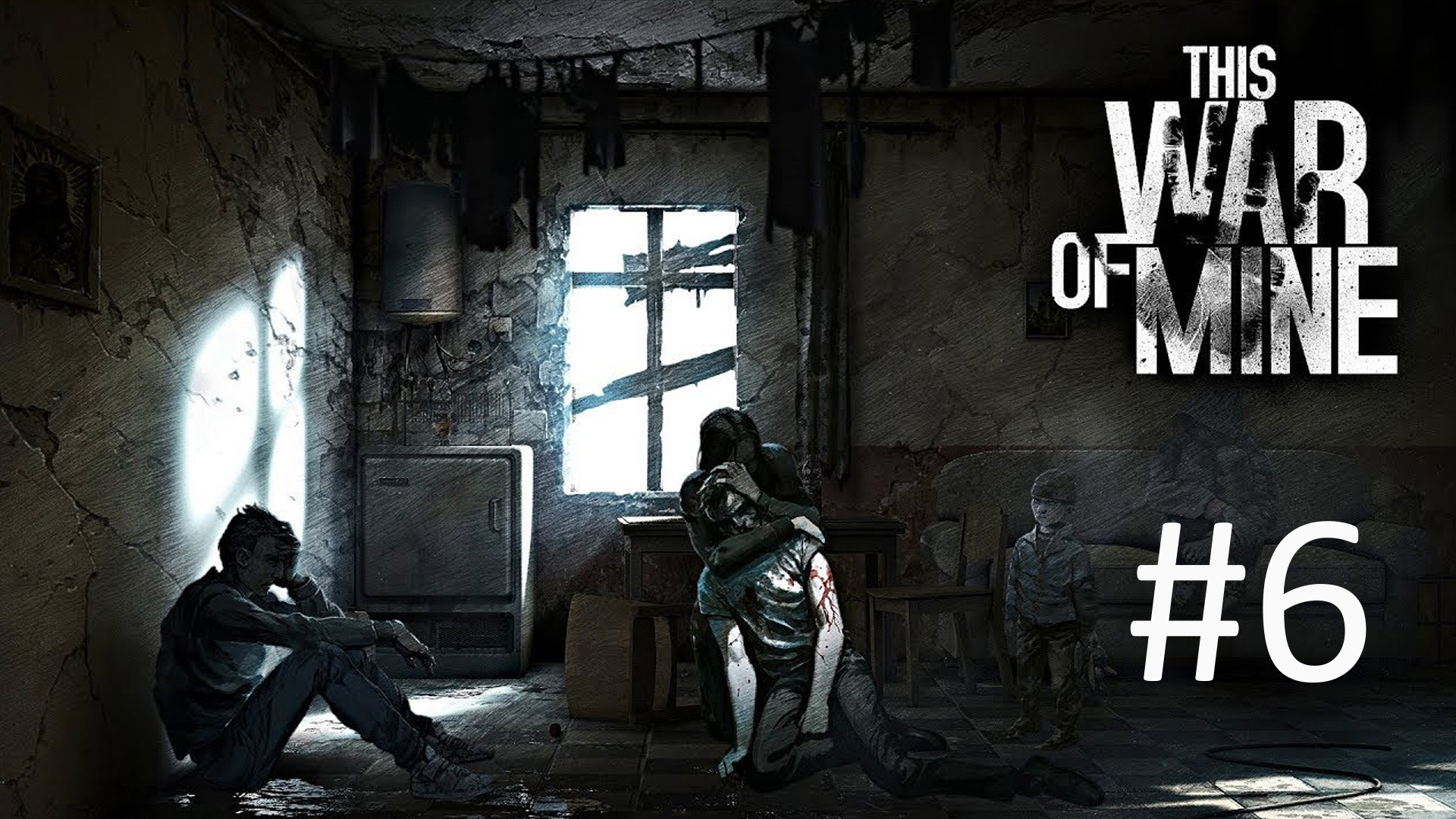 Играем в This War of Mine - Часть 6