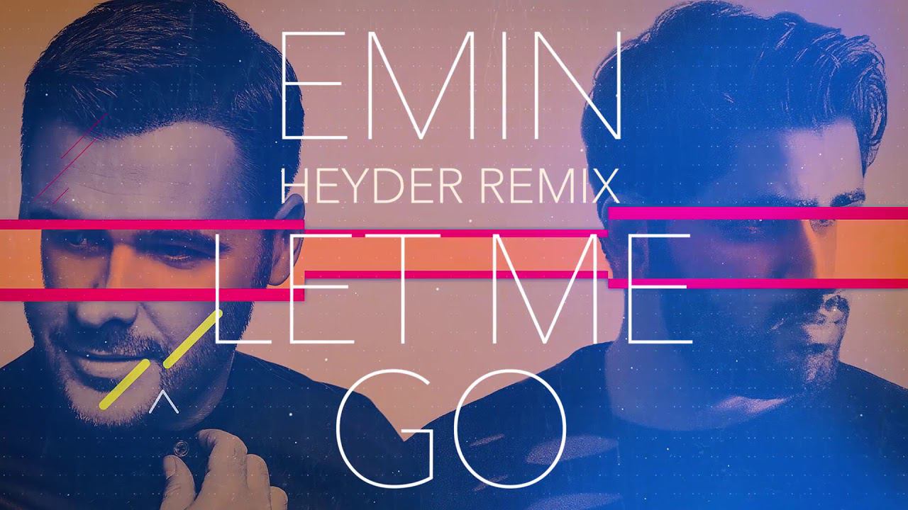 EMIN - Let Me Go (DJ Heyder Remix)