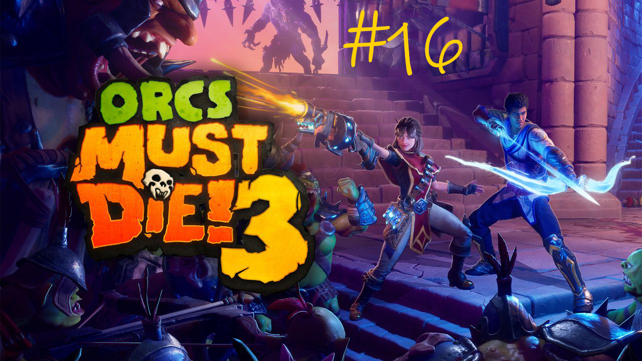 Orcs Must Die! 3 #16